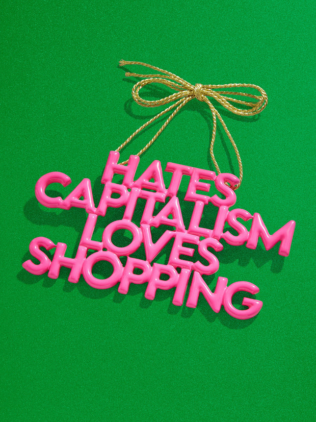 Say It All Ornament - Hates Capitalism Loves Shopping Ornament